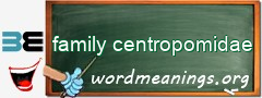 WordMeaning blackboard for family centropomidae